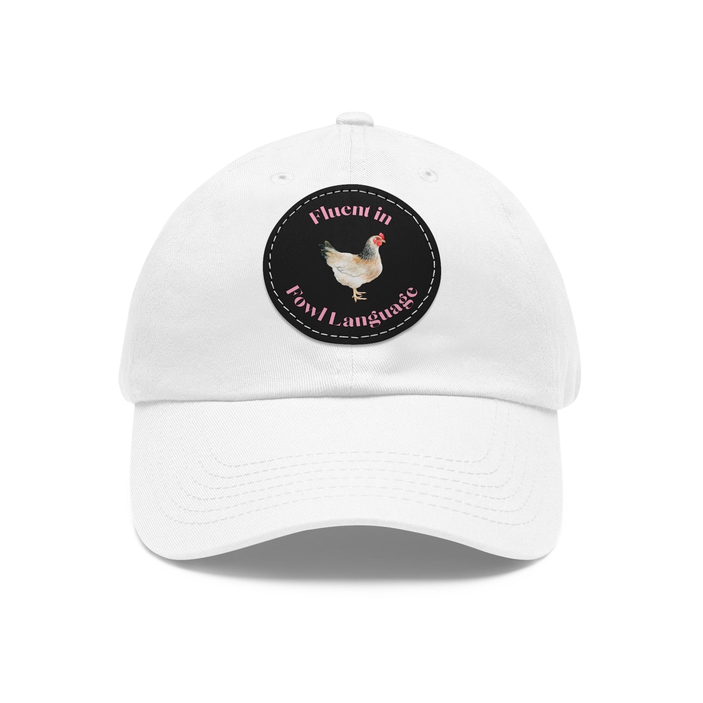 Fluent in Fowl Language Chicken Dad Hat with Leather Patch (Round)