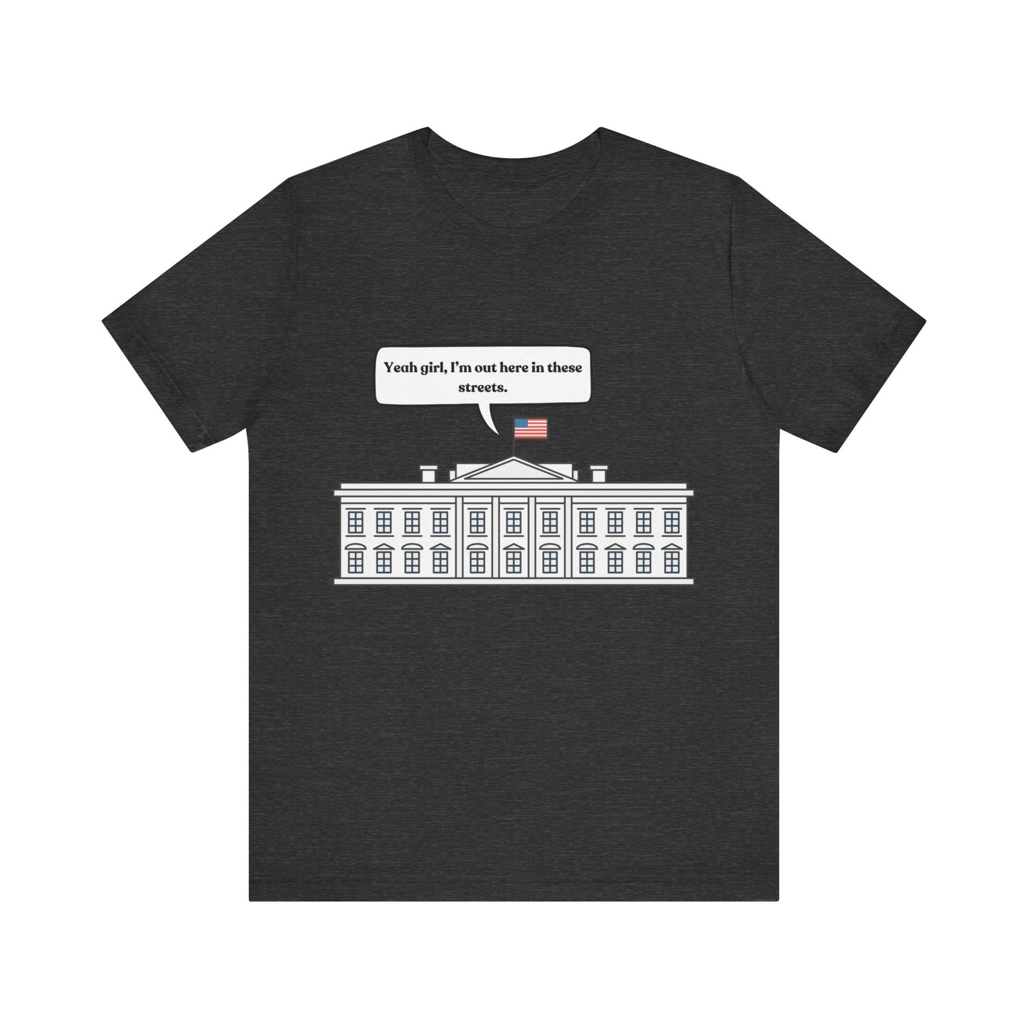 Yeah Girl, I'm Out Here In These Streets Unisex Jersey Short Sleeve Tee