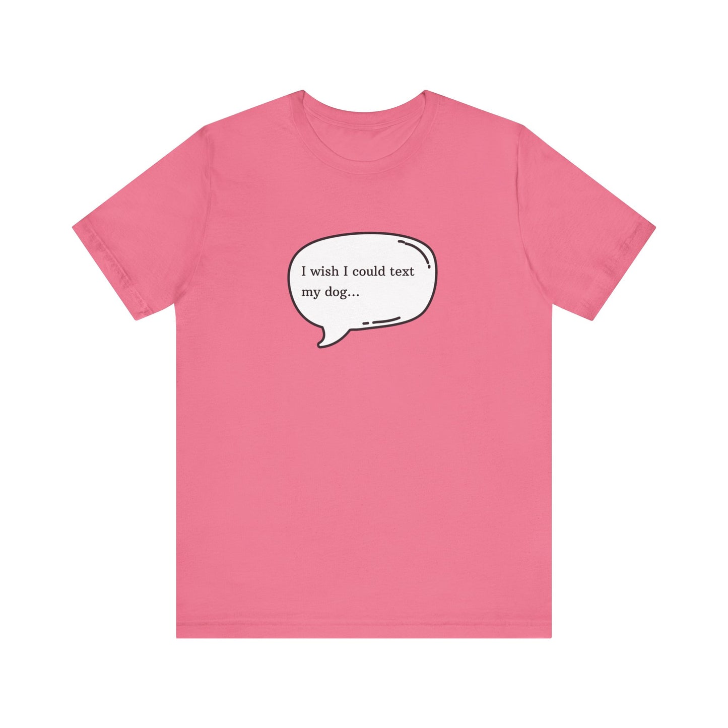 I wish I could text my dog Jersey Short Sleeve Tee