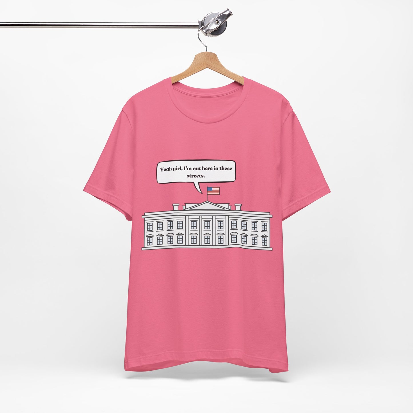Yeah Girl, I'm Out Here In These Streets Unisex Jersey Short Sleeve Tee