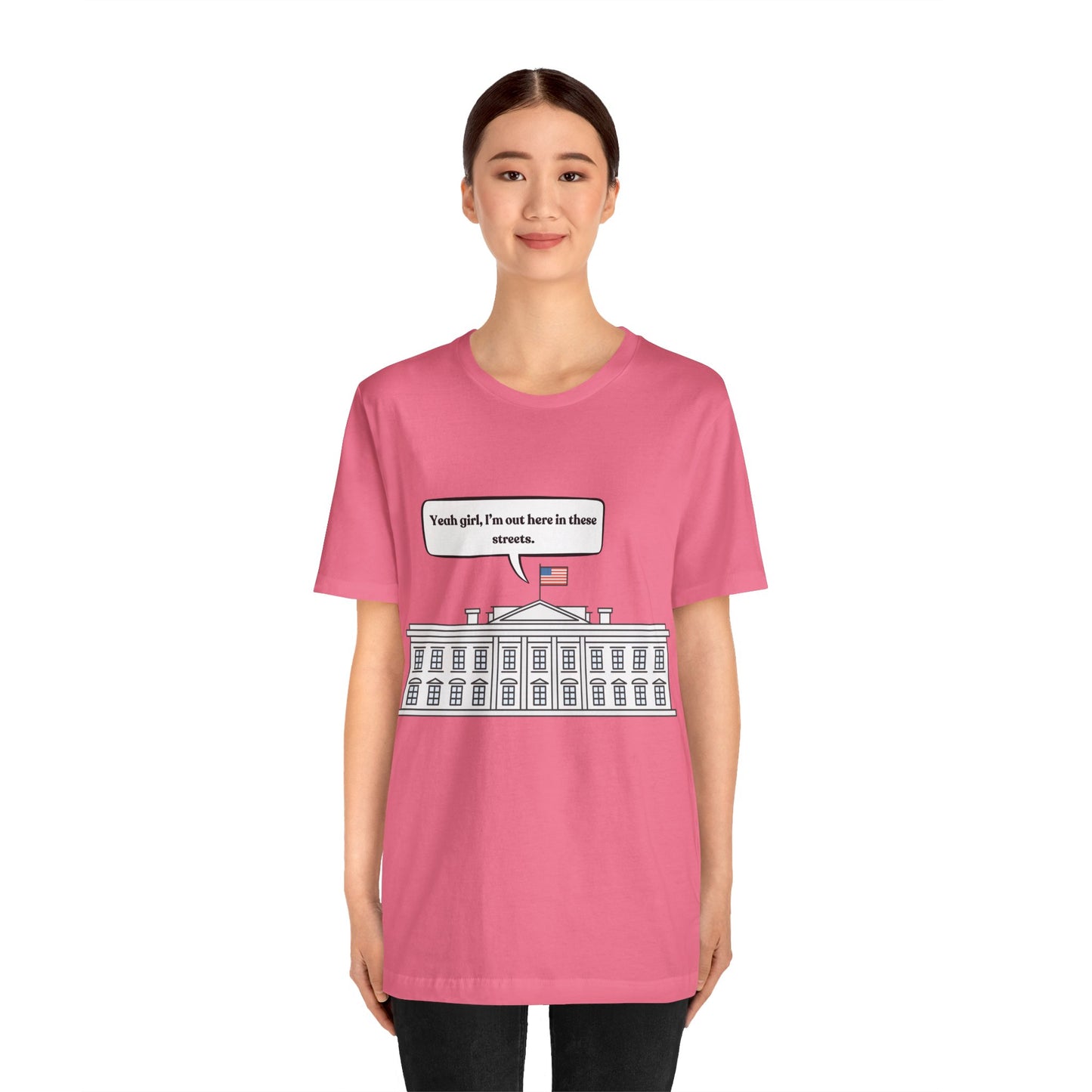 Yeah Girl, I'm Out Here In These Streets Unisex Jersey Short Sleeve Tee