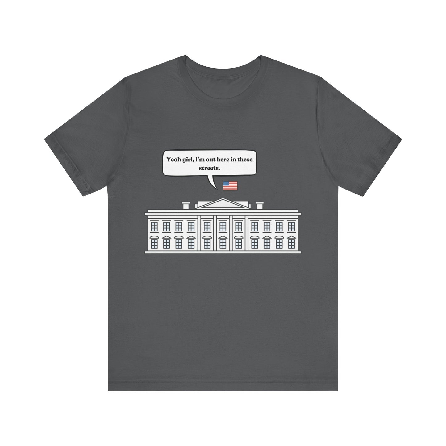 Yeah Girl, I'm Out Here In These Streets Unisex Jersey Short Sleeve Tee