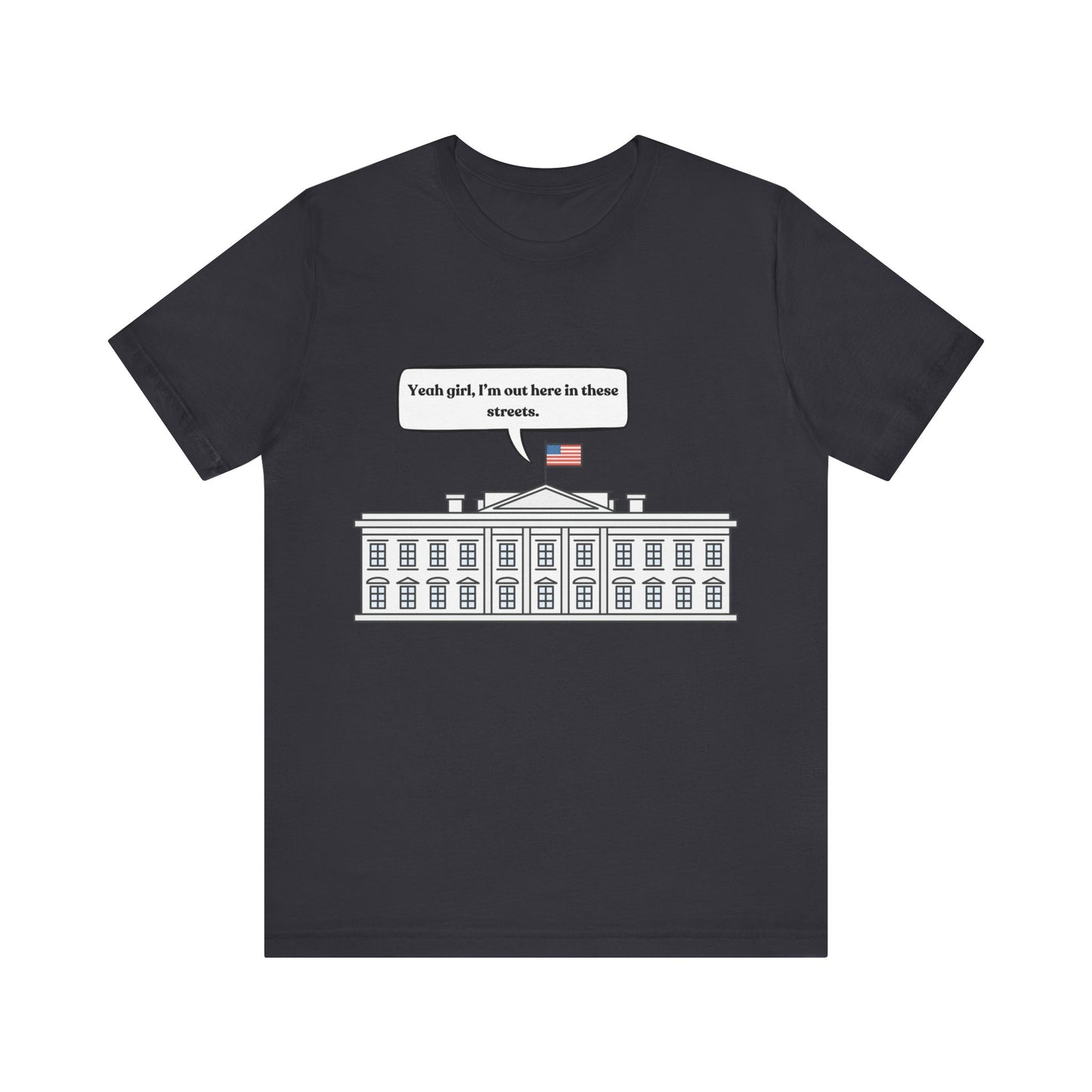 Yeah Girl, I'm Out Here In These Streets Unisex Jersey Short Sleeve Tee